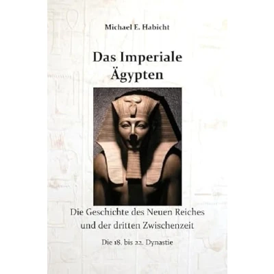 Abbildung von Die Geschichte des Alten Ägypten / Das Imperiale Ägypten: Neuen Reiches