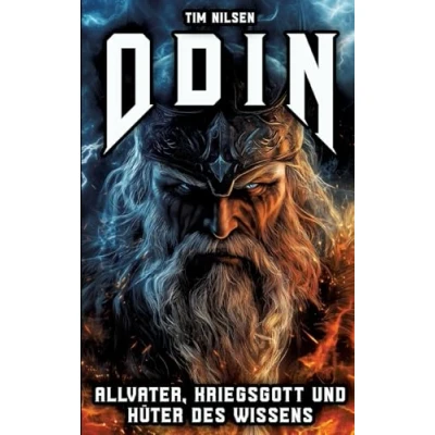 Abbildung von Odin Allvater, Kriegsgott und Hüter des Wissens: Die Legende mächtigsten Gottes der nordischen Mythologie (Nordische Mythologie)