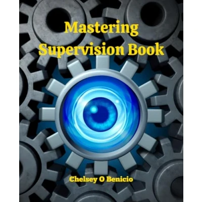 Abbildung von Mastering Supervision Book: An In Depth Exploration for Mental Health Professionals on Building Stronger Client Relationships and Professional Development