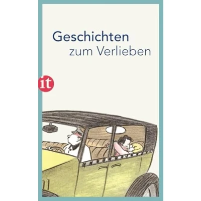 Abbildung von Geschichten zum Verlieben: Zarte und übermütige Liebesgeschichten, in die man sich verliebt (insel taschenbuch)