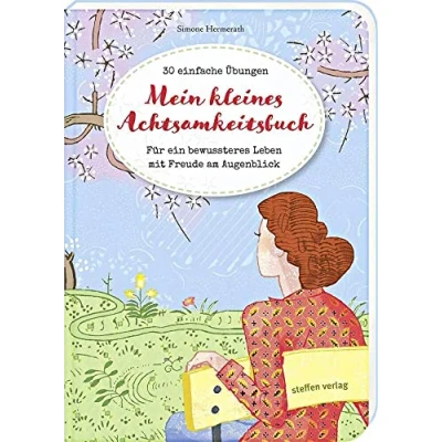 Abbildung von Mein kleines Achtsamkeitsbuch: 30 einfache Übungen Für ein bewussteres Leben mit Freude am Augenblick