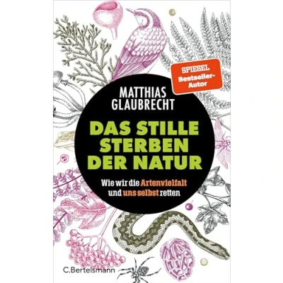Abbildung von Das stille Sterben der Natur: Wie wir die Artenvielfalt und uns selbst retten