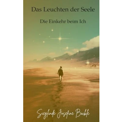 Abbildung von Das Leuchten der Seele: Die Einkehr beim Ich