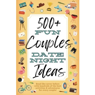 Abbildung von 500+ Fun Couples Date Night Ideas: The Best Games, Romantic Activities, and Unique Things to Do Together for Romance At Home &amp; Bonding Adventure ... (Couples Books, Band 1)