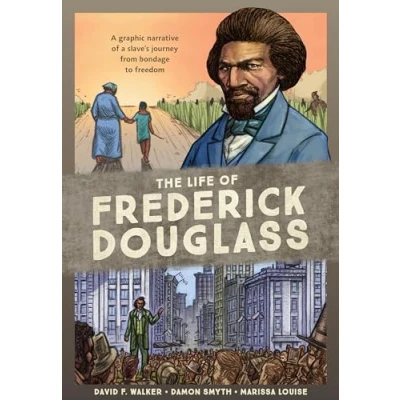 Abbildung von The Life of Frederick Douglass: a Graphic Narrative Slave&#039;s Journey from Bondage to Freedom