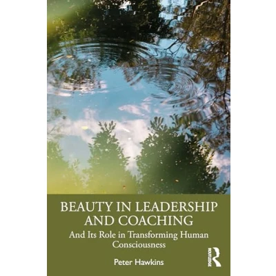 Abbildung von Beauty in Leadership And Coaching: Its Role Transforming Human Consciousness