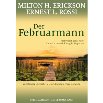 Abbildung von Der Februarmann: Persönlichkeits und Identitätsentwicklung in Hypnose. Vollständig überarbeitete deutschsprachige Ausgabe