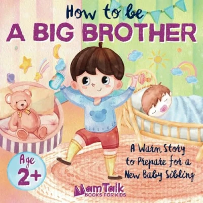 Abbildung von How to Be a Big Brother Book for 2 Year Old and Up: Warm Story Prepare New Baby Sibling Picture Toddlers, Kids, Preschoolers
