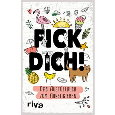 Abbildung von Fick dich! Das Ausfüllalbum: zum Abreagieren, Runterkommen und gegen Langeweile. Mit abwechslungsreichen Fragen Motiven Ausmalen. perfekte Geschenk für zwischendurch