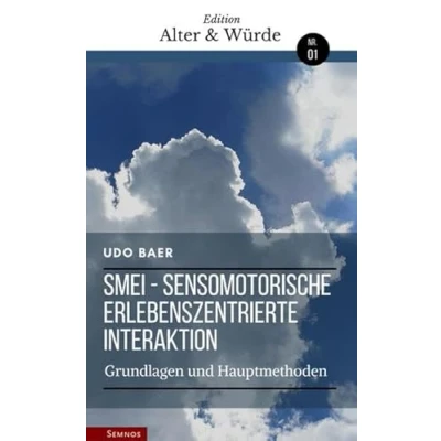 Abbildung von Edition Alter &amp; Würde Bd. 1, SMEI: Sensomotorische Erlebniszentrierte Interaktion Grundlagen und Hauptmethoden
