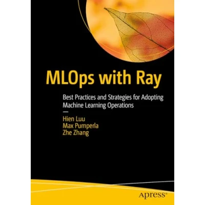 Abbildung von MLOps with Ray: Best Practices and Strategies for Adopting Machine Learning Operations