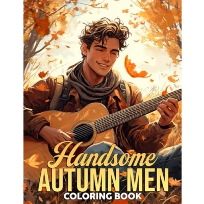 Abbildung von Handsome Autumn Men Coloring Book: Majestic Gentlemen Pages With Charming Seasonal Illustrations For Adults To Enjoy And Color Fun