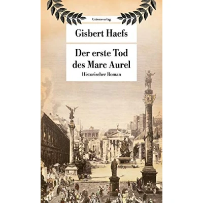 Abbildung von Der erste Tod des Marc Aurel: Historischer Roman (Unionsverlag Taschenbücher)