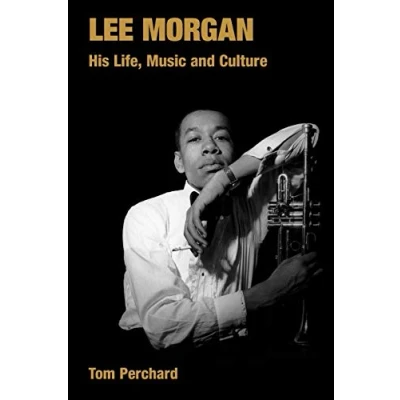 Abbildung von Lee Morgan: His Life, Music and Culture (Popular History)