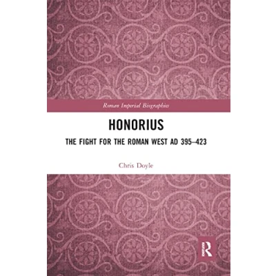 Abbildung von Honorius: the Fight for Roman West AD 395 423 (Roman Imperial Biographies)