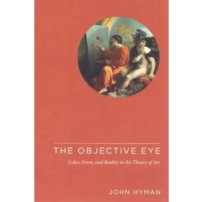 Abbildung von the Objective Eye: Color, Form, And Reality in Theory of Art