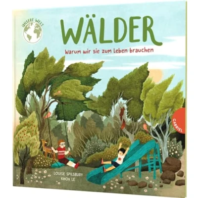 Abbildung von Unsere Welt: Wälder: Warum wir sie zum Leben brauchen Sachbilderbuch über Wald und Bäume