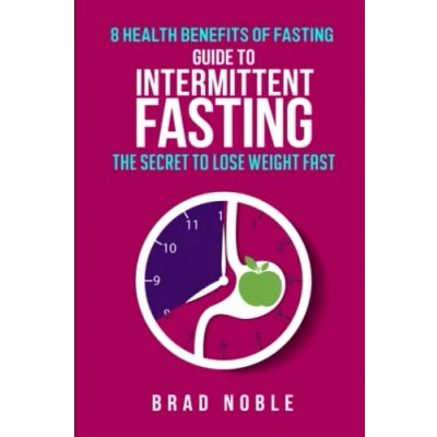 Abbildung von Guide To Intermittent Fasting: The Secret Lose Weight Fast, 8 Health Benefits Of Fasting
