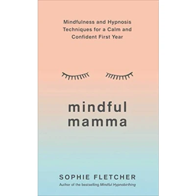 Abbildung von Mindful Mamma: Mindfulness and Hypnosis Techniques for a Calm Confident First Year