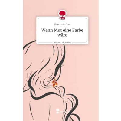 Abbildung von Wenn Mut eine Farbe wäre. Life is a Story story.one