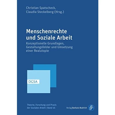Abbildung von Menschenrechte und Soziale Arbeit: Konzeptionelle Grundlagen, Gestaltungsfelder Umsetzung einer Realutopie (Theorie, Forschung Praxis der Sozialen Arbeit)