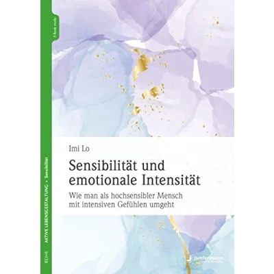Abbildung von Sensibilität und emotionale Intensität: Wie man als hochsensibler Mensch mit intensiven Gefühlen umgeht