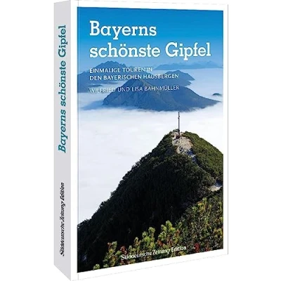 Abbildung von Süddeutsche Zeitung Wanderführer Bayerns schönste Gipfel: Einmalige Touren in den Bayerischen Hausbergen zu schönsten Aussichten
