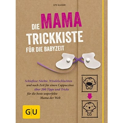 Abbildung von die Mama Trickkiste für Babyzeit: Schlaflose Nächte, Windelschlachten und noch Zeit einen Cappuccino: über 200 Tipps Tricks beste unperfekte der Welt (GU Baby)