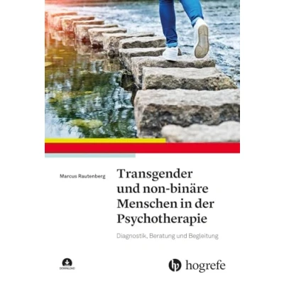Abbildung von Transgender und non binäre Menschen in der Psychotherapie: Diagnostik, Beratung Begleitung