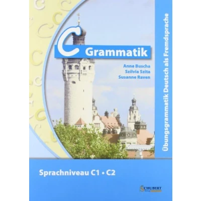 Abbildung von C Grammatik: Übungsgrammatik Deutsch als Fremdsprache, Sprachniveau C1/C2