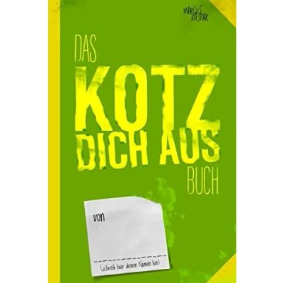 Abbildung von Das Kotz dich aus Buch: Noch ein Buch zum fertig machen (Kreativbücher, Band 2)