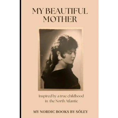 Abbildung von My Beautiful Mother: Inspired by a true childhood story in the North Atlantic