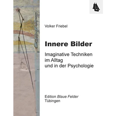 Abbildung von Innere Bilder: Imaginative Techniken im Alltag und in der Psychologie