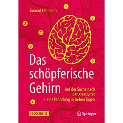 Abbildung von Das schöpferische Gehirn: Auf der Suche nach Kreativität eine Fahndung in sieben Tagen