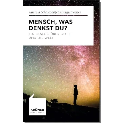 Abbildung von Mensch, was denkst Du?: Ein Dialog über Gott und die Welt (Einsichten: Wer mitreden möchte)