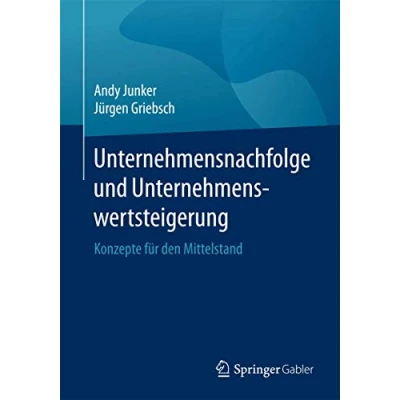 Abbildung von Unternehmensnachfolge und Unternehmenswertsteigerung: Konzepte für den Mittelstand