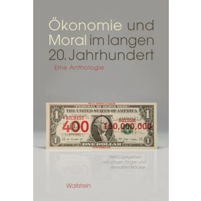 Abbildung von Ökonomie und Moral im langen 20. Jahrhundert: Eine Anthologie