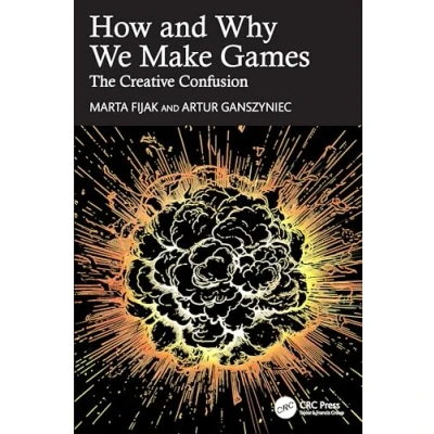 Abbildung von How and Why We Make Games: The Creative Confusion