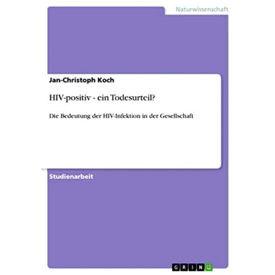 Abbildung von HIV positiv ein Todesurteil?: Die Bedeutung der Infektion in Gesellschaft