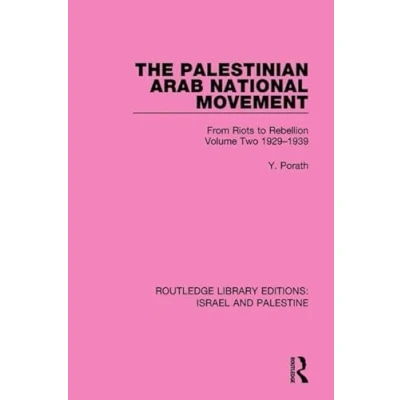 Abbildung von The Palestinian Arab National Movement, 1929 1939: From Riots to Rebellion (Routledge Library Editions: Israel and Palestine)