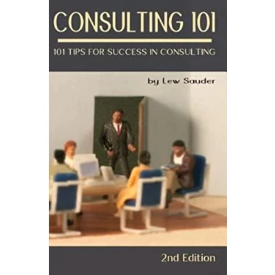 Abbildung von Consulting 101, 2nd Edition: 101 Tips for Success in