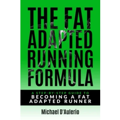 Abbildung von The Fat Adapted Running Formula: A Step By Guide To Becoming Runner