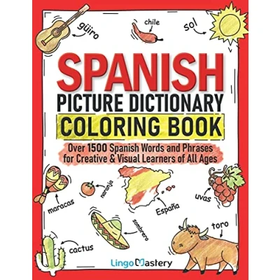 Abbildung von Spanish Picture Dictionary Coloring Book: Over 1500 Words and Phrases for Creative &amp; Visual Learners of All Ages (Color Learn, Band 1)