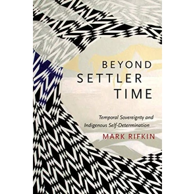 Abbildung von Beyond Settler Time: Temporal Sovereignty and Indigenous Self Determination