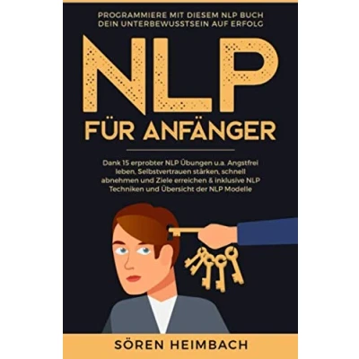 Abbildung von NLP Für Anfänger: Programmiere mit diesem Buch dein Unterbewusstsein auf Erfolg Dank 15 erprobter Übungen u.a. Angstfrei leben, Selbstvertrauen stärken, schnell abnehmen und Ziele erreichen
