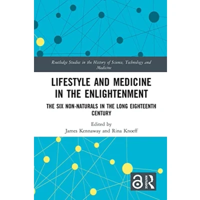 Abbildung von Lifestyle and Medicine in the Enlightenment: Six Non Naturals Long Eighteenth Century (Routledge Studies History of Science, Technology Medicine)