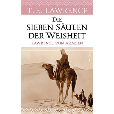 Abbildung von Die sieben Säulen Der Weisheit. Lawrence von Arabien: Klassiker Weltliteratur, Inspirationsquelle für Frank Herberts »Dune Wüstenplanet«