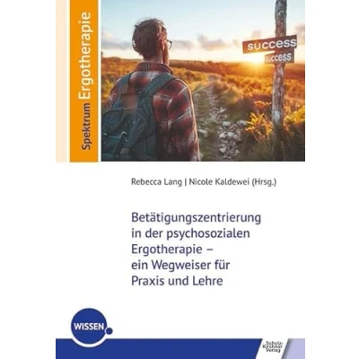 Abbildung von Betätigungszentrierung in der psychosozialen Ergotherapie ein Wegweiser für Praxis und Lehre (Spektrum Ergotherapie)
