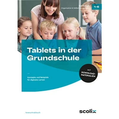 Abbildung von Tablets in der Grundschule: Konzepte und Beispiele für digitales Lernen (1. bis 6. Klasse)