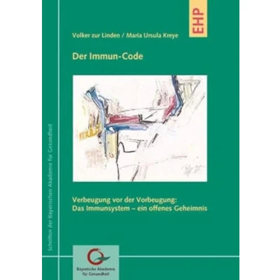 Abbildung von der Immun Code: Das Immunsystem als Schlüssel zu Vorbeugung und Selbstheilung (Schriften Bayerischen Akademie für Gesundheit)